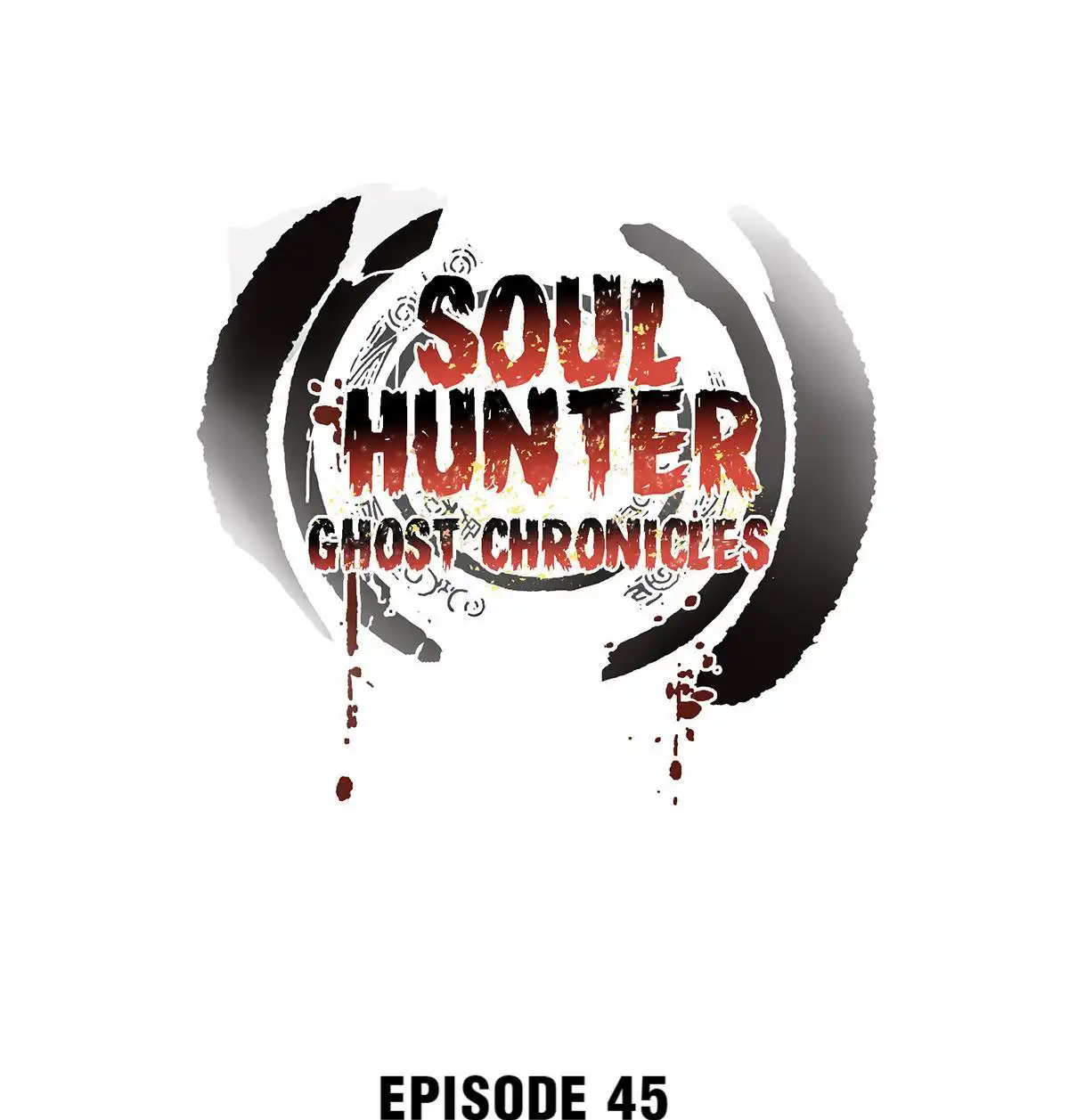 Soul Hunter: Ghost Chronicles [ALL CHAPTERS] Chapter 45